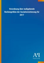 Verordnung über maßgebende Rechengrößen der Sozialversicherung für 2017