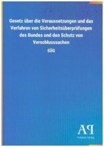Gesetz über die Voraussetzungen und das Verfahren von Sicherheitsüberprüfungen des Bundes und den Schutz von Verschlusssachen