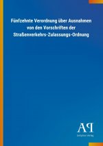 Fünfzehnte Verordnung über Ausnahmen von den Vorschriften der Straßenverkehrs-Zulassungs-Ordnung