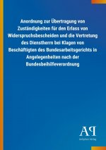 Anordnung zur Übertragung von Zuständigkeiten für den Erlass von Widerspruchsbescheiden und die Vertretung des Dienstherrn bei Klagen von Beschäftigte