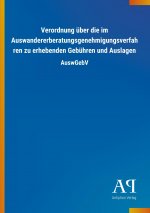 Verordnung über die im Auswandererberatungsgenehmigungsverfahren zu erhebenden Gebühren und Auslagen