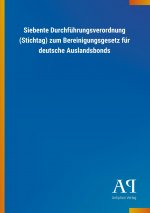 Siebente Durchführungsverordnung (Stichtag) zum Bereinigungsgesetz für deutsche Auslandsbonds