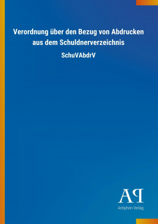 Verordnung über den Bezug von Abdrucken aus dem Schuldnerverzeichnis