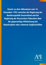 Gesetz zu dem Abkommen vom 16. Dezember 1992 zwischen der Regierung der Bundesrepublik Deutschland und der Regierung der Russischen Föderation über di