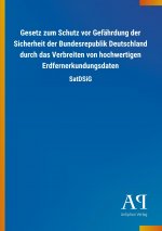 Gesetz zum Schutz vor Gefährdung der Sicherheit der Bundesrepublik Deutschland durch das Verbreiten von hochwertigen Erdfernerkundungsdaten