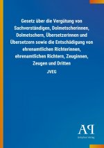 Gesetz über die Vergütung von Sachverständigen, Dolmetscherinnen, Dolmetschern, Übersetzerinnen und Übersetzern sowie die Entschädigung von ehrenamtli