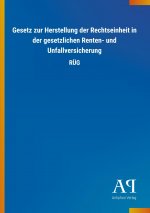 Gesetz zur Herstellung der Rechtseinheit in der gesetzlichen Renten- und Unfallversicherung