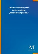 Gesetz zur Errichtung eines Sondervermögens ?Kinderbetreuungsausbau?