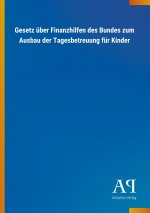 Gesetz über Finanzhilfen des Bundes zum Ausbau der Tagesbetreuung für Kinder