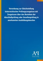 Verordnung zur Gleichstellung österreichischer Prüfungszeugnisse mit Zeugnissen über das Bestehen der Abschlußprüfung oder Gesellenprüfung in anerkann
