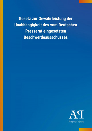 Gesetz zur Gewährleistung der Unabhängigkeit des vom Deutschen Presserat eingesetzten Beschwerdeausschusses