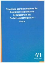 Verordnung über die Laufbahnen der Beamtinnen und Beamten im Geltungsbereich des Postpersonalrechtsgesetzes