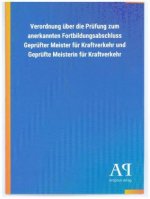 Verordnung über die Prüfung zum anerkannten Fortbildungsabschluss Geprüfter Meister für Kraftverkehr und Geprüfte Meisterin für Kraftverkehr