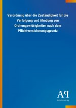 Verordnung über die Zuständigkeit für die Verfolgung und Ahndung von Ordnungswidrigkeiten nach dem Pflichtversicherungsgesetz