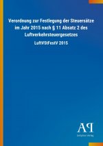 Verordnung zur Festlegung der Steuersätze im Jahr 2015 nach 11 Absatz 2 des Luftverkehrsteuergesetzes