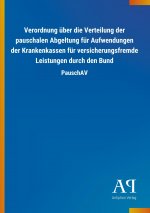 Verordnung über die Verteilung der pauschalen Abgeltung für Aufwendungen der Krankenkassen für versicherungsfremde Leistungen durch den Bund