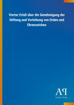 Vierter Erlaß über die Genehmigung der Stiftung und Verleihung von Orden und Ehrenzeichen
