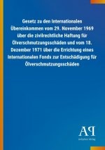 Gesetz zu den Internationalen Übereinkommen vom 29. November 1969 über die zivilrechtliche Haftung für Ölverschmutzungsschäden und vom 18. Dezember 19