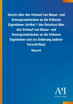 Gesetz über den Verkauf von Mauer- und Grenzgrundstücken an die früheren Eigentümer (Artikel 1 des Gesetzes über den Verkauf von Mauer- und Grenzgrund