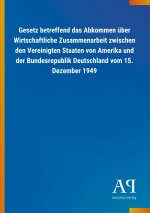 Gesetz betreffend das Abkommen über Wirtschaftliche Zusammenarbeit zwischen den Vereinigten Staaten von Amerika und der Bundesrepublik Deutschland vom