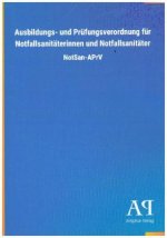 Ausbildungs- und Prüfungsverordnung für Notfallsanitäterinnen und Notfallsanitäter