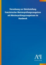Verordnung zur Gleichstellung französischer Meisterprüfungszeugnisse mit Meisterprüfungszeugnissen im Handwerk