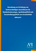 Verordnung zur Errichtung von Sachverständigen-Ausschüssen für Standardzulassungen, Apothekenpflicht und Verschreibungspflicht von Arzneimitteln
