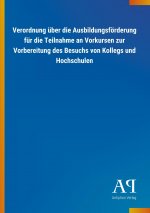 Verordnung über die Ausbildungsförderung für die Teilnahme an Vorkursen zur Vorbereitung des Besuchs von Kollegs und Hochschulen