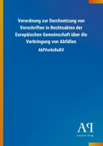 Verordnung zur Durchsetzung von Vorschriften in Rechtsakten der Europäischen Gemeinschaft über die Verbringung von Abfällen