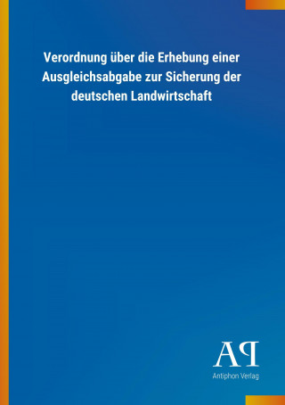 Verordnung über die Erhebung einer Ausgleichsabgabe zur Sicherung der deutschen Landwirtschaft