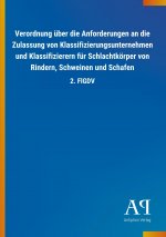 Verordnung über die Anforderungen an die Zulassung von Klassifizierungsunternehmen und Klassifizierern für Schlachtkörper von Rindern, Schweinen und S