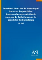 Sechzehntes Gesetz über die Anpassung der Renten aus den gesetzlichen Rentenversicherungen sowie über die Anpassung der Geldleistungen aus der gesetzl