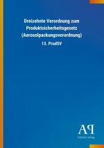 Dreizehnte Verordnung zum Produktsicherheitsgesetz (Aerosolpackungsverordnung)