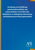 Verordnung zur Durchführung gemeinschaftsrechtlicher und unionsrechtlicher Vorschriften über Maßnahmen zur Bekämpfung, Überwachung und Beobachtung der