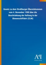 Gesetz zu dem Straßburger Übereinkommen vom 4. November 1988 über die Beschränkung der Haftung in der Binnenschiffahrt (CLNI)