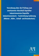 Verordnung über die Prüfung zum anerkannten Abschluß Geprüfter Industriemeister/Geprüfte Industriemeisterin - Fachrichtung Isolierung (Wärme-, Kälte-,