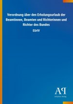Verordnung über den Erholungsurlaub der Beamtinnen, Beamten und Richterinnen und Richter des Bundes