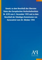 Gesetz zu dem Beschluß des Obersten Rates des Europäischen Hochschulinstituts Nr. 8/93 vom 2. Dezember 1993 und zu dem Beschluß der Ständigen Kommissi
