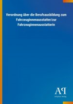 Verordnung über die Berufsausbildung zum Fahrzeuginnenausstatter/zur Fahrzeuginnenausstatterin