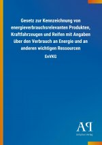 Gesetz zur Kennzeichnung von energieverbrauchsrelevanten Produkten, Kraftfahrzeugen und Reifen mit Angaben über den Verbrauch an Energie und an andere