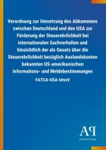 Verordnung zur Umsetzung des Abkommens zwischen Deutschland und den USA zur Förderung der Steuerehrlichkeit bei internationalen Sachverhalten und hins