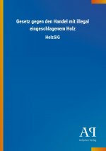 Gesetz gegen den Handel mit illegal eingeschlagenem Holz