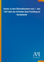 Gesetz zu dem Übereinkommen vom 1. Juni 1967 über das Verhalten beim Fischfang im Nordatlantik