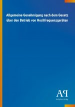 Allgemeine Genehmigung nach dem Gesetz über den Betrieb von Hochfrequenzgeräten