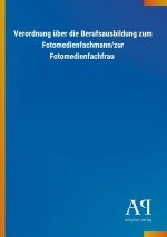 Verordnung über die Berufsausbildung zum Fotomedienfachmann/zur Fotomedienfachfrau