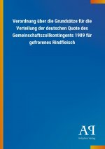 Verordnung über die Grundsätze für die Verteilung der deutschen Quote des Gemeinschaftszollkontingents 1989 für gefrorenes Rindfleisch