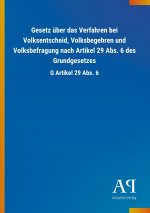 Gesetz über das Verfahren bei Volksentscheid, Volksbegehren und Volksbefragung nach Artikel 29 Abs. 6 des Grundgesetzes