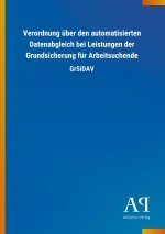 Verordnung über den automatisierten Datenabgleich bei Leistungen der Grundsicherung für Arbeitsuchende