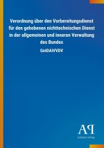 Verordnung über den Vorbereitungsdienst für den gehobenen nichttechnischen Dienst in der allgemeinen und inneren Verwaltung des Bundes