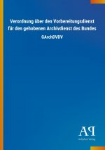 Verordnung über den Vorbereitungsdienst für den gehobenen Archivdienst des Bundes